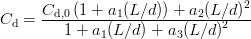 C_\text{d} = \frac{\displaystyle C_{\text{d},0} \left(1 + a_1 (L/d)\right) + a_2 (L/d)^2}{\displaystyle 1 + a_1 (L/d) + a_3 (L/d)^2}